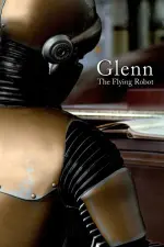 Glenn the Flying Robot (2010)