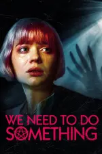 Film We Need to Do Something (2021) ilk21 Sub Indo