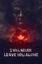 Film I Will Never Leave You Alone (2023) ilk21 Sub Indo