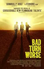 Film Bad Turn Worse (2014)