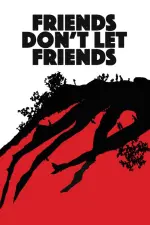 Film Friends Don’t Let Friends (2017)