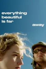 Film Everything Beautiful Is Far Away (2017) ilk21 Sub Indo
