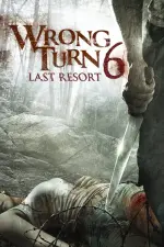 Film Wrong Turn 6: Last Resort (2014) ilk21 Sub Indo
