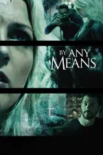 Film By Any Means (2017) ilk21 Sub Indo