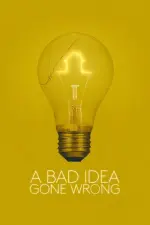 A Bad Idea Gone Wrong (2017)