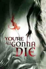 Film You’re All Gonna Die (2023) ilk21 Sub Indo